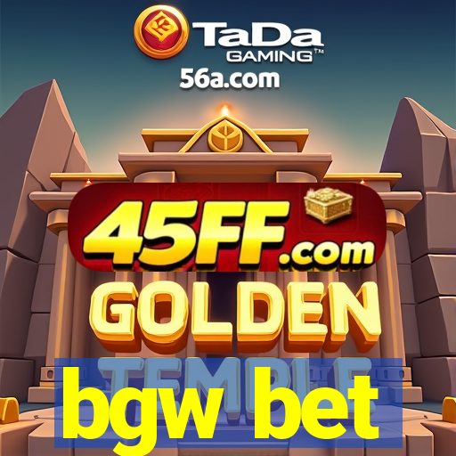 bgw bet